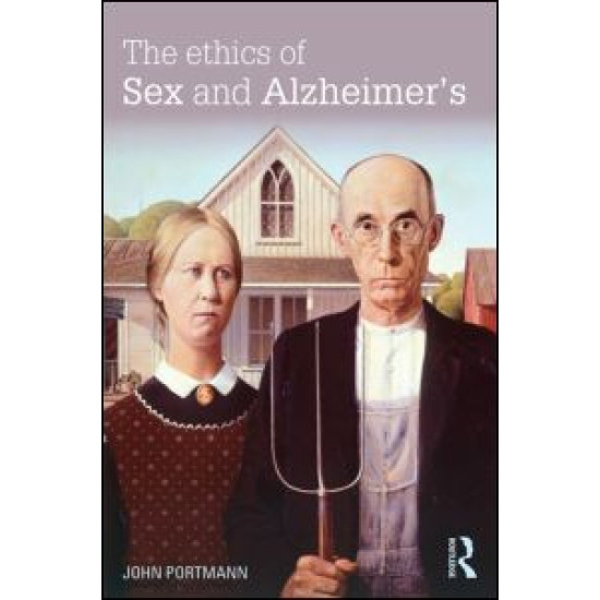 The Ethics of Sex and Alzheimer's The Ethics of Sex and Alzheimer's