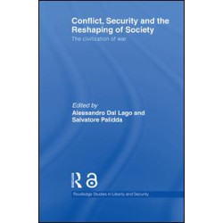 Conflict, Security and the Reshaping of Society Conflict, Security and the Reshaping of Society