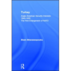 Turkey - Anglo-American Security Interests, 1945-1952 Turkey - Anglo-American Security Interests, 1945-1952