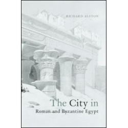 The City in Roman and Byzantine Egypt The City in Roman and Byzantine Egypt