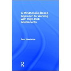 A Mindfulness-Based Approach to Working with High-Risk Adolescents