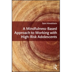 A Mindfulness-Based Approach to Working with High-Risk Adolescents