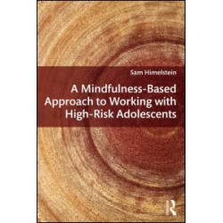 A Mindfulness-Based Approach to Working with High-Risk Adolescents