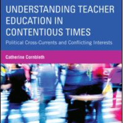 Understanding Teacher Education in Contentious Times