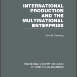 International Production and the Multinational Enterprise (RLE International Business) International Production and the Multinational Enterprise (RLE International Business)