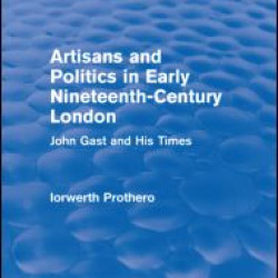 Artisans and Politics in Early Nineteenth-Century London (Routledge Revivals) Artisans and Politics in Early Nineteenth-Century London (Routledge Revivals)