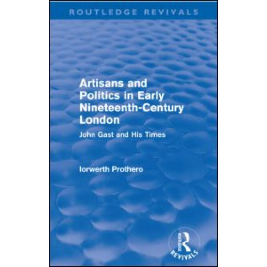 Artisans and Politics in Early Nineteenth-Century London (Routledge Revivals)