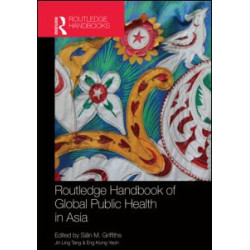 Routledge Handbook of Global Public Health in Asia Routledge Handbook of Global Public Health in Asia