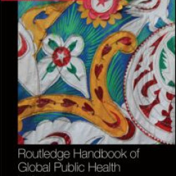 Routledge Handbook of Global Public Health in Asia Routledge Handbook of Global Public Health in Asia