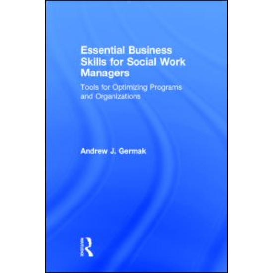 Essential Business Skills for Social Work Managers Essential Business Skills for Social Work Managers
