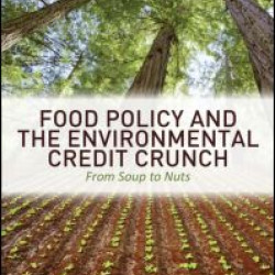 Food Policy and the Environmental Credit Crunch Food Policy and the Environmental Credit Crunch
