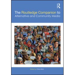 The Routledge Companion to Alternative and Community Media The Routledge Companion to Alternative and Community Media