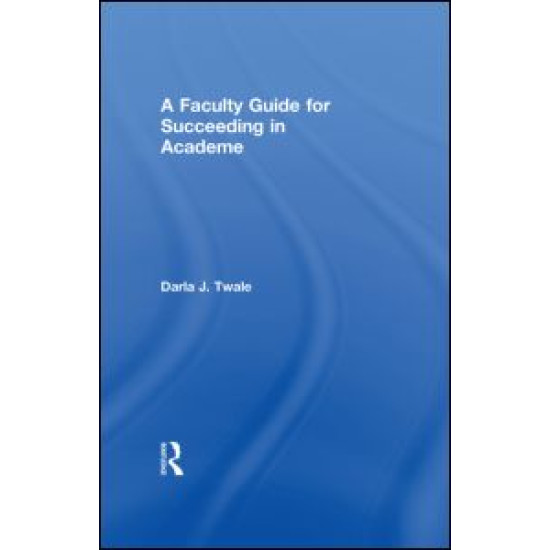 A Faculty Guide for Succeeding in Academe A Faculty Guide for Succeeding in Academe