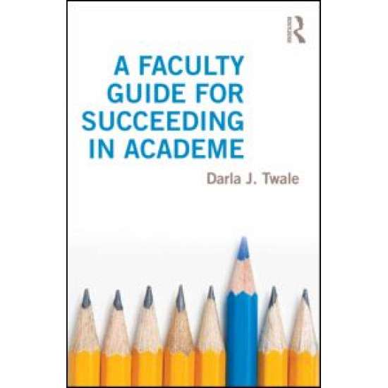 A Faculty Guide for Succeeding in Academe A Faculty Guide for Succeeding in Academe