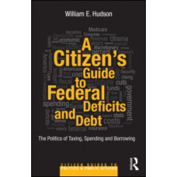A Citizen's Guide to Deficits and Debt A Citizen's Guide to Deficits and Debt