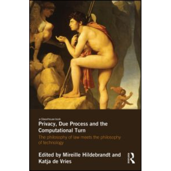 Privacy, Due Process and the Computational Turn Privacy, Due Process and the Computational Turn