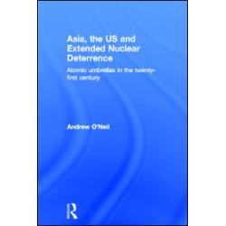 Asia, the US and Extended Nuclear Deterrence Asia, the US and Extended Nuclear Deterrence