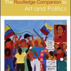 The Routledge Companion to Art and Politics The Routledge Companion to Art and Politics