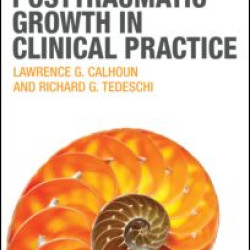 Posttraumatic Growth in Clinical Practice Posttraumatic Growth in Clinical Practice
