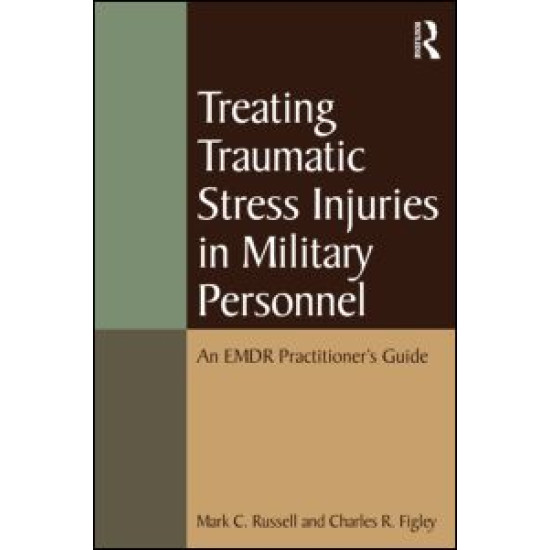 Treating Traumatic Stress Injuries in Military Personnel Treating Traumatic Stress Injuries in Military Personnel