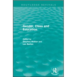 Gender, Class and Education (Routledge Revivals) Gender, Class and Education (Routledge Revivals)