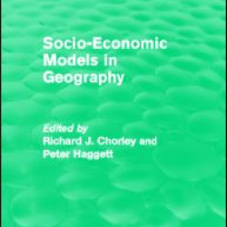 Socio-Economic Models in Geography (Routledge Revivals) Socio-Economic Models in Geography (Routledge Revivals)