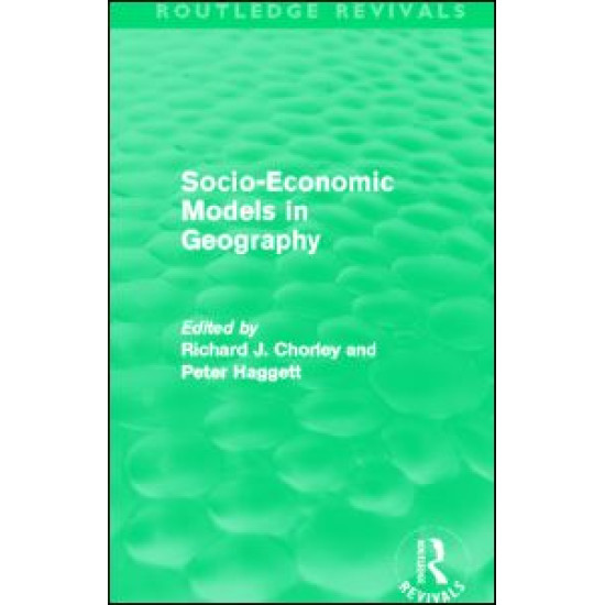 Socio-Economic Models in Geography (Routledge Revivals) Socio-Economic Models in Geography (Routledge Revivals)