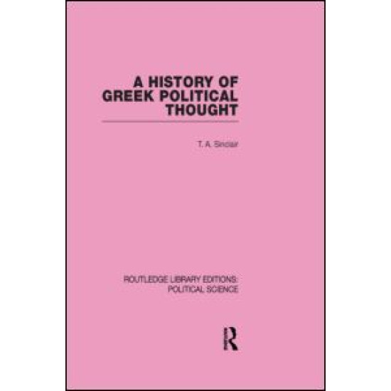 A History of Greek Political Thought (Routledge Library Editions: Political Science Volume 34) A History of Greek Political Thought (Routledge Library Editions: Political Science Volume 34)