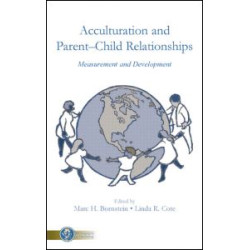 Acculturation and Parent-Child Relationships Acculturation and Parent-Child Relationships
