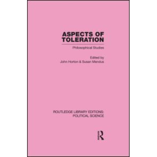 Aspects of Toleration Routledge Library Editions: Political Science Volume 41 Aspects of Toleration Routledge Library Editions: Political Science Volume 41
