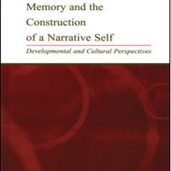 Autobiographical Memory and the Construction of A Narrative Self Autobiographical Memory and the Construction of A Narrative Self