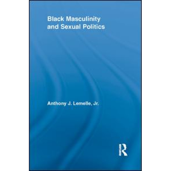 Black Masculinity and Sexual Politics Black Masculinity and Sexual Politics