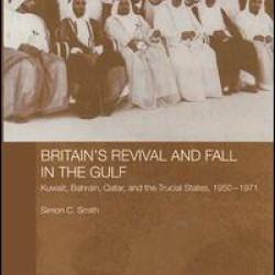Britain's Revival and Fall in the Gulf Britain's Revival and Fall in the Gulf