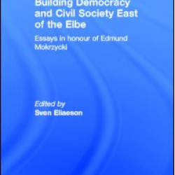 Building Democracy and Civil Society East of the Elbe Building Democracy and Civil Society East of the Elbe