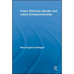 Class, Ethnicity, Gender and Latino Entrepreneurship