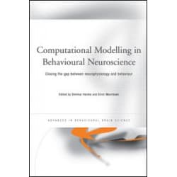 Computational Modelling in Behavioural Neuroscience Computational Modelling in Behavioural Neuroscience
