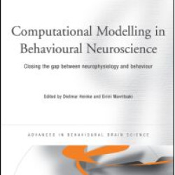 Computational Modelling in Behavioural Neuroscience Computational Modelling in Behavioural Neuroscience