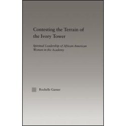 Contesting the Terrain of the Ivory Tower Contesting the Terrain of the Ivory Tower