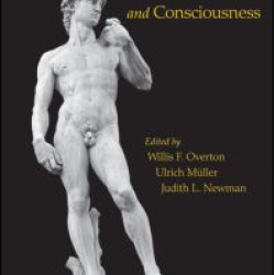 Developmental Perspectives on Embodiment and Consciousness Developmental Perspectives on Embodiment and Consciousness
