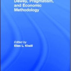 Dewey, Pragmatism and Economic Methodology Dewey, Pragmatism and Economic Methodology