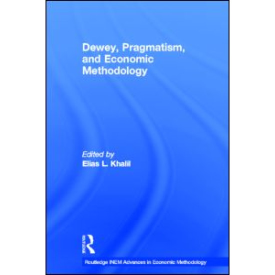 Dewey, Pragmatism and Economic Methodology