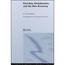 East Asia, Globalization and the New Economy East Asia, Globalization and the New Economy