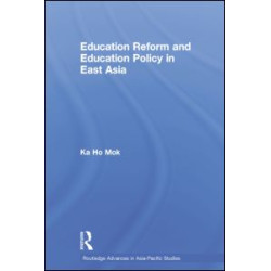 Education Reform and Education Policy in East Asia Education Reform and Education Policy in East Asia