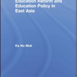 Education Reform and Education Policy in East Asia Education Reform and Education Policy in East Asia