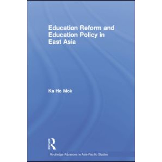 Education Reform and Education Policy in East Asia Education Reform and Education Policy in East Asia