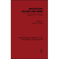 Education, Values and Mind (International Library of the Philosophy of Education Volume 6) Education, Values and Mind (International Library of the Philosophy of Education Volume 6)