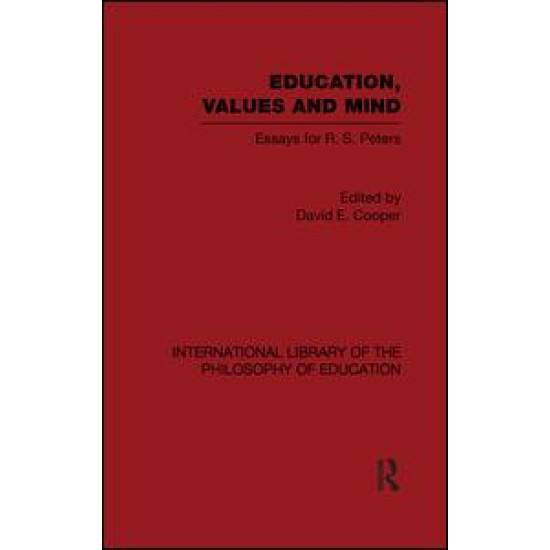 Education, Values and Mind (International Library of the Philosophy of Education Volume 6) Education, Values and Mind (International Library of the Philosophy of Education Volume 6)