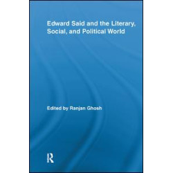 Edward Said and the Literary, Social, and Political World Edward Said and the Literary, Social, and Political World