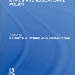 Ethics and Educational Policy (International Library of the Philosophy of Education Volume 21)