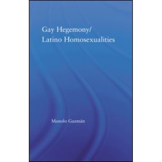 Gay Hegemony/ Latino Homosexualites